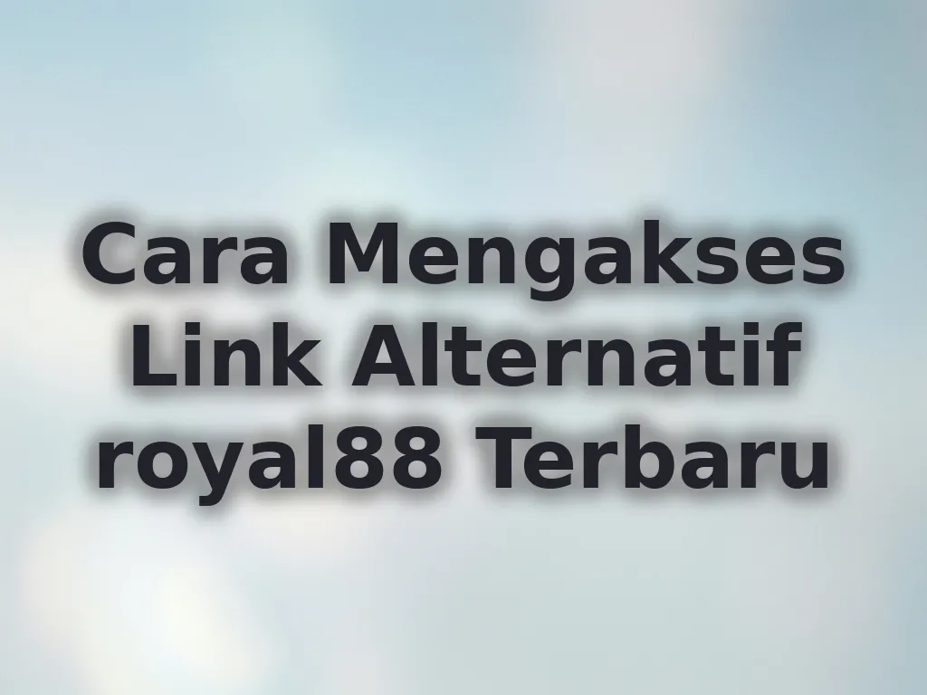 Cara Mengakses Link Alternatif royal88 Terbaru